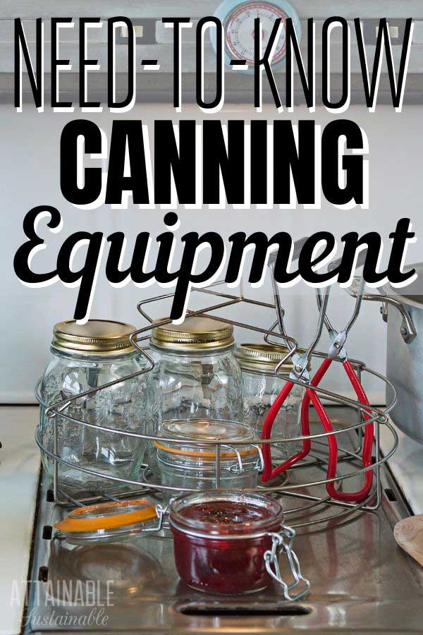 Canning Equipment From The Canning Jar To The Canning Pot