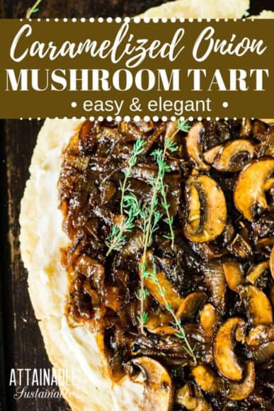 Caramelized Onion and Mushroom Tart - Attainable Sustainable®
